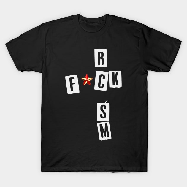 ANTI RACISM T-SHIRT fck rcsm shirt T-Shirt T-Shirt by Slavas